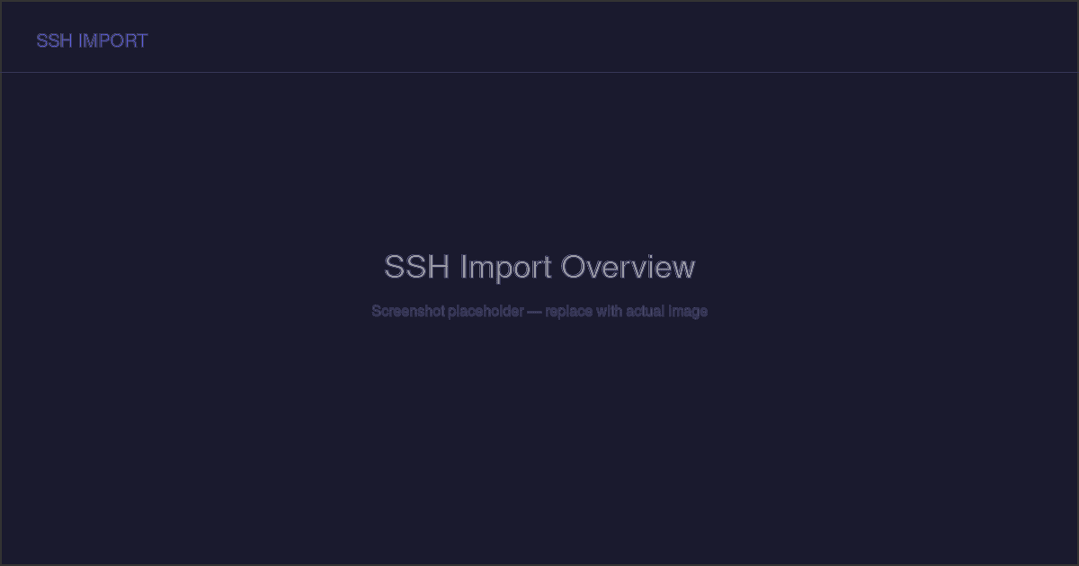 SSH Import Overview